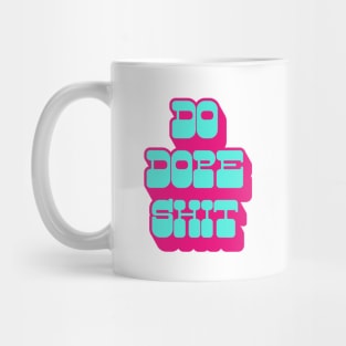 Do Dope Shit Mug